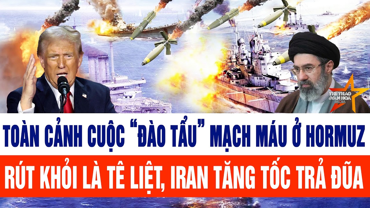 🔴[Trực tiếp]  Toàn cảnh cuộc “đào tẩu” mạch máu ở Hormuz, rút khỏi là tê liệt, Iran tăng tốc trả đũa