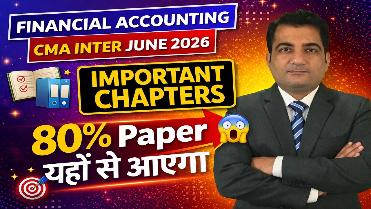 Financial Accounting CMA Inter June 2026 | Important Chapters !  80% Paper यहीं से आएगा 😱