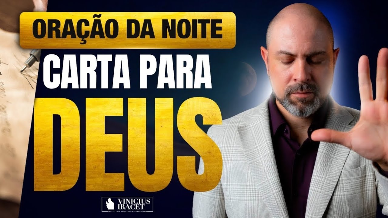 ORAÇÃO DA NOITE CARTA PARA DEUS - ORAÇÃO ESPECÍFICA NO SALMO 91 - BENÇÃO DO PAI ‪@ViniciusIracet‬
