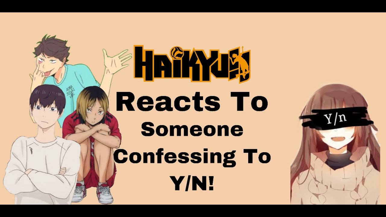 Haikyuu Boys Reacting To Someone Confessing To Y/N!