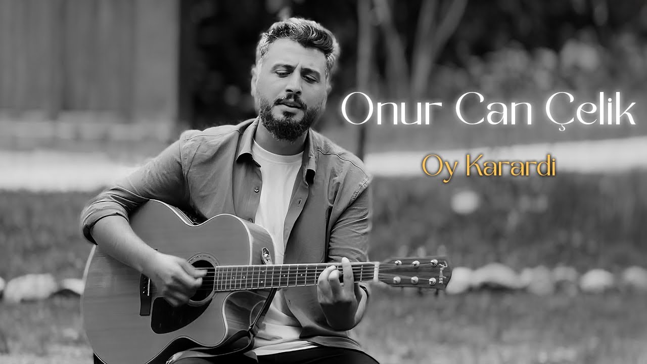 Onur Can Çelik - Oy Karardi
