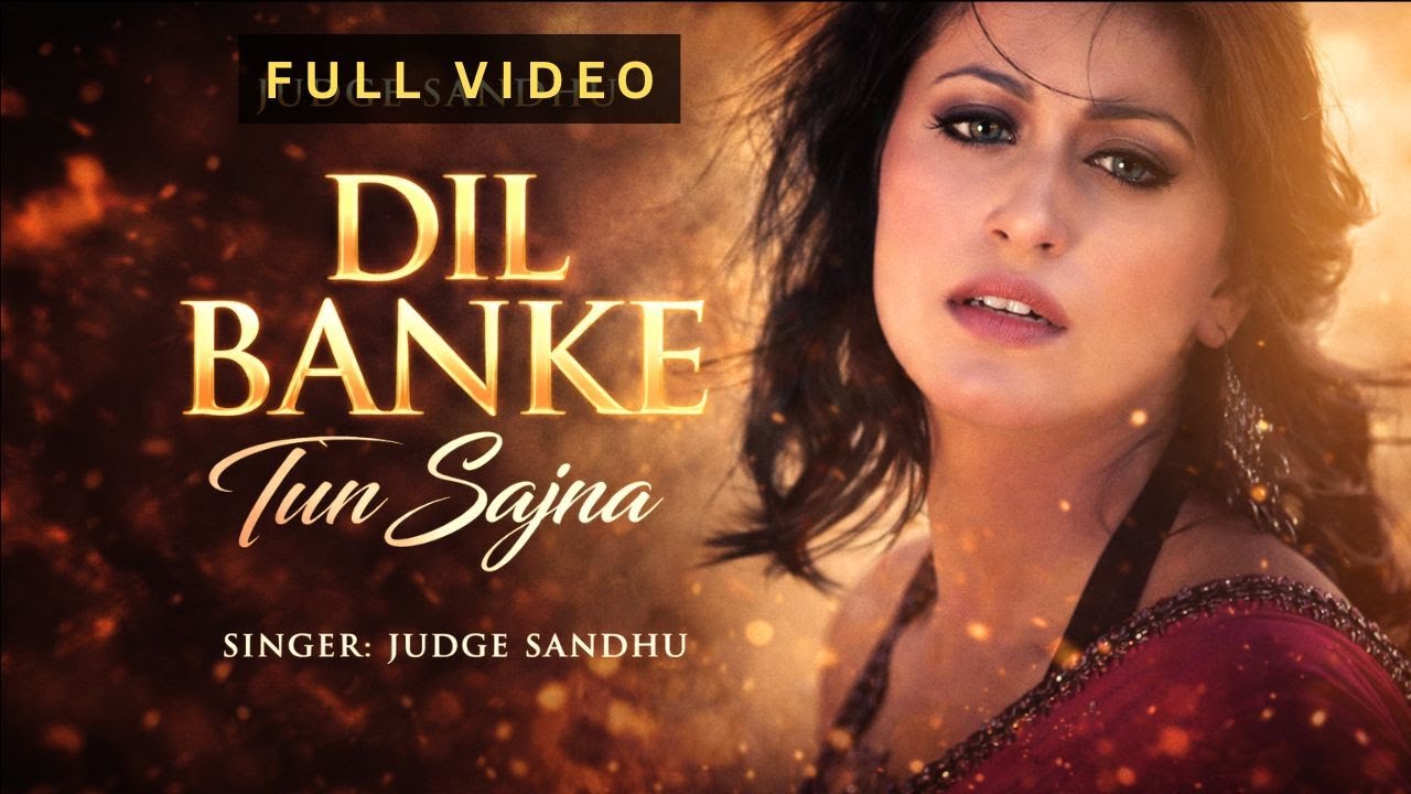 DIL BANKE Tu Sajna: Judge Sandhu | Sahib Sekhon | Punjabi Romantic Songs | Punjabi Sad Songs