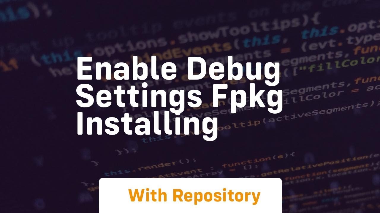 enable debug settings fpkg installing