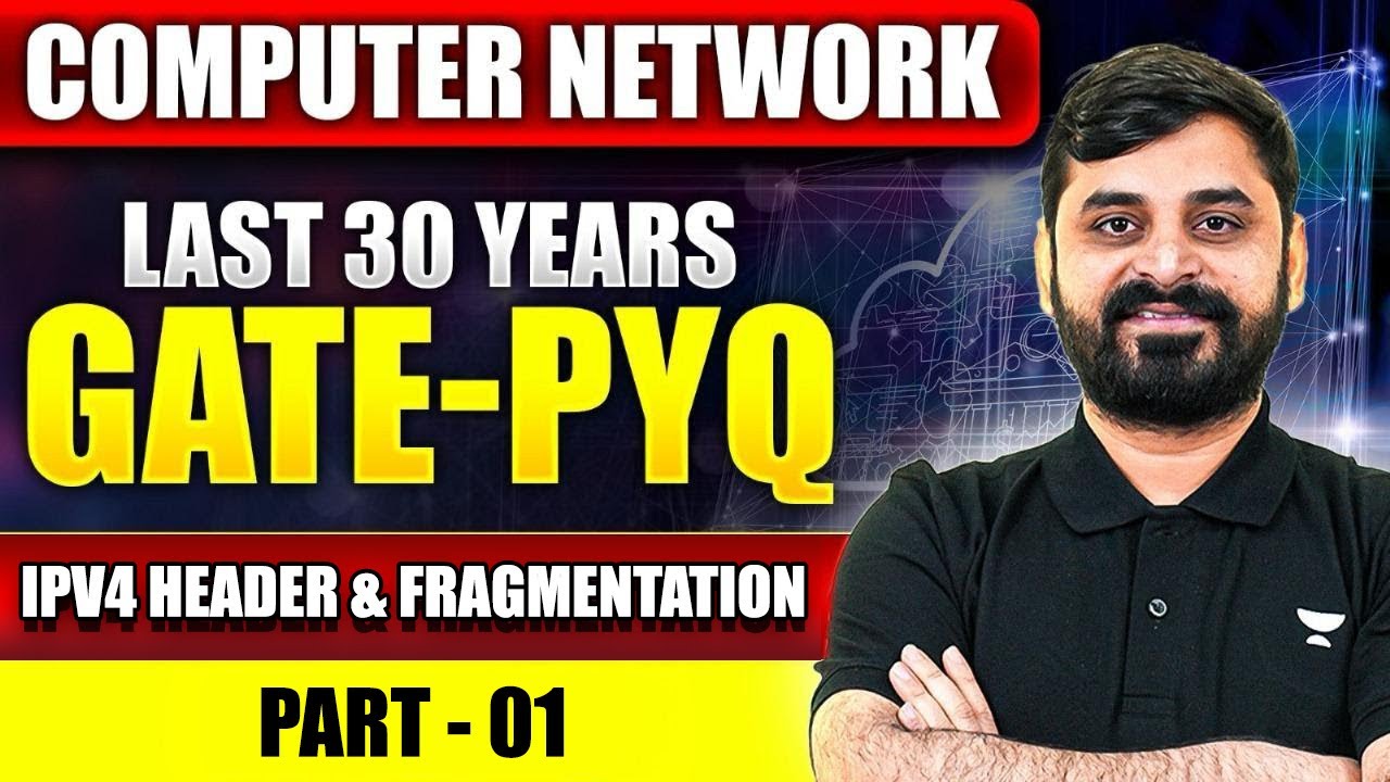 Computer Networks for GATE | IPv4 Part-1 | Header & Fragmentation | PYQ Series by Ankit Doyla
