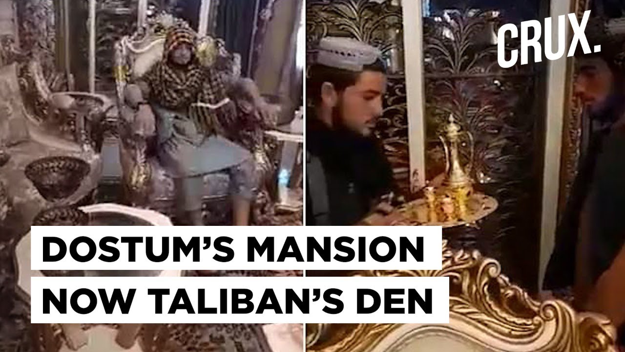 Taliban Get A Taste Of Luxury, Make Themselves At Home In Abdul Rashid Dostum’s Opulent Mansion