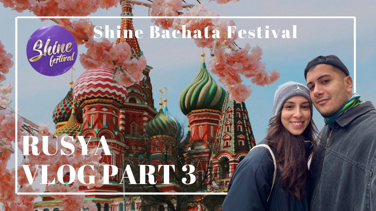 RUSYA VLOG #7 PART 3 RUSYA'DA DANS FESTİVALİ VE GEZİNTİ