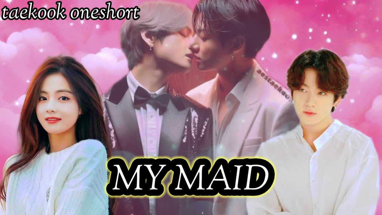 II🦋 MY MAID 🦋II taekook oneshort lovestory 💕#bts #taekook