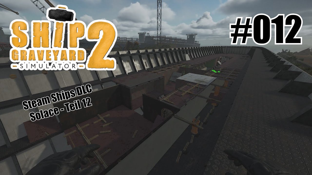 Solace (Teil 12) - Ship Graveyard Simulator 2 - Steam Ships DLC [Deutsch] #012