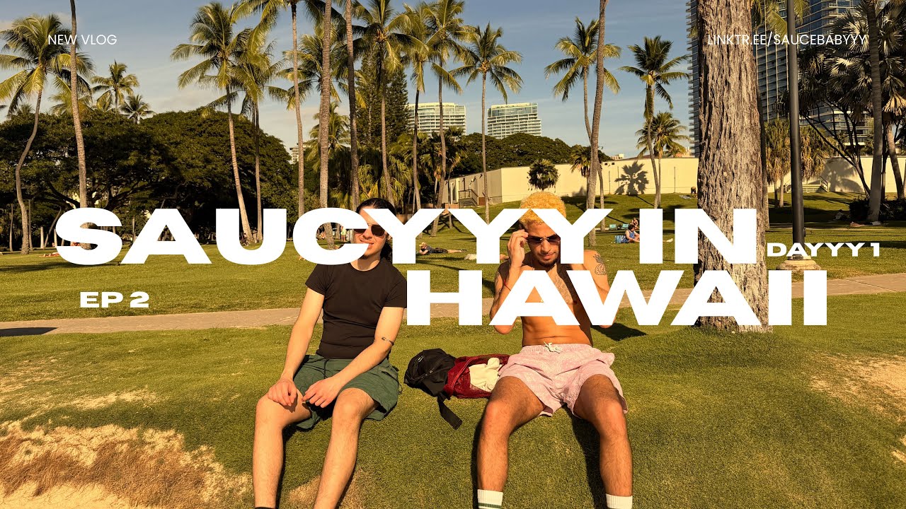 Saucyyy in Hawaii - Episode 2 : Dayyy One