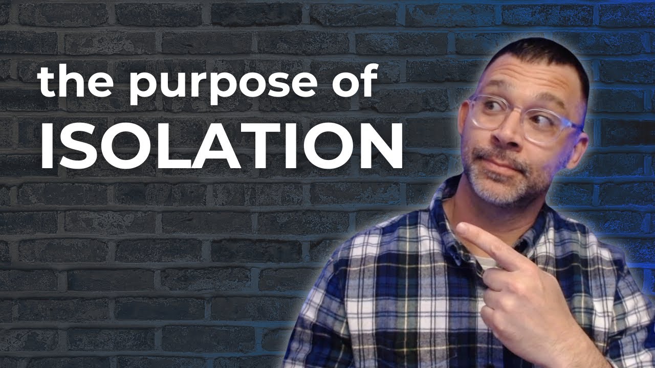 God Is Isolating You For A Reason In This Season