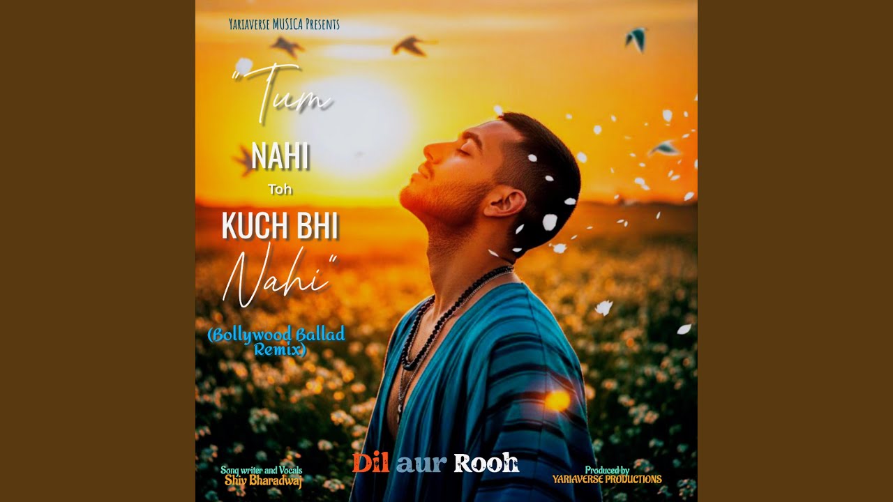 Tum Nahi Toh Kuch Bhi Nahi (feat. Shiv Bharadwaj) (Bollywood Ballad Version)
