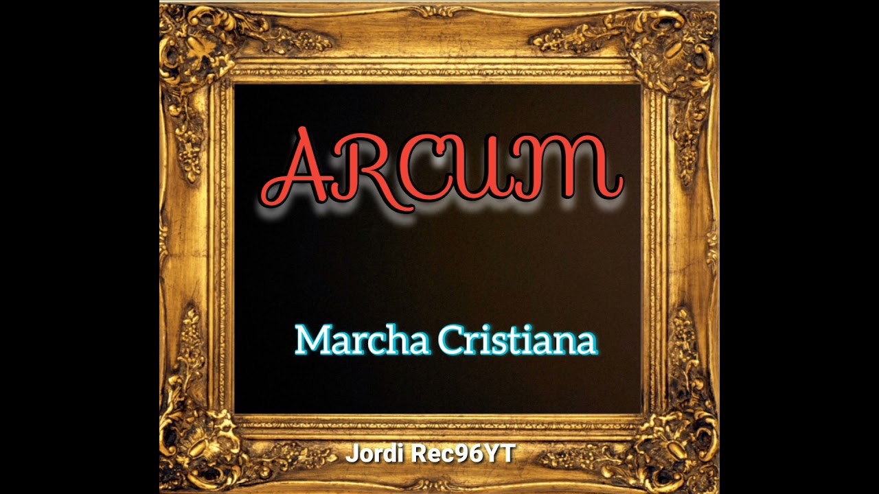 ARCUM (Marcha Cristiana ) de &Oacute;scar Chafer Serrano