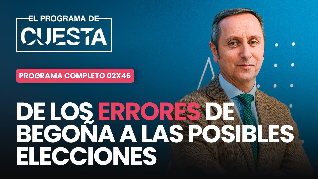 El Programa de Cuesta: del error de Begoña a la ruptura PP-Vox