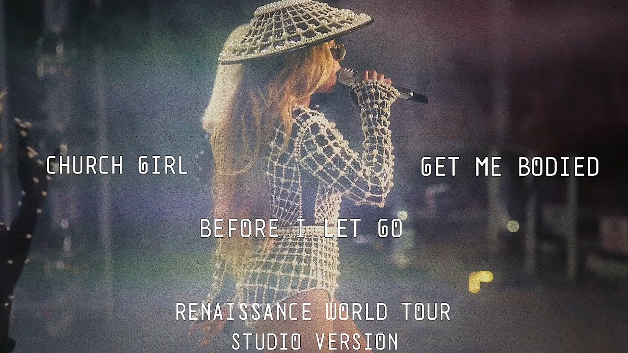 Beyoncé - CHURCH GIRL/Get Me Bodied/Before I Let Go - RENAISSANCE WORLD TOUR (Live Studio Version)