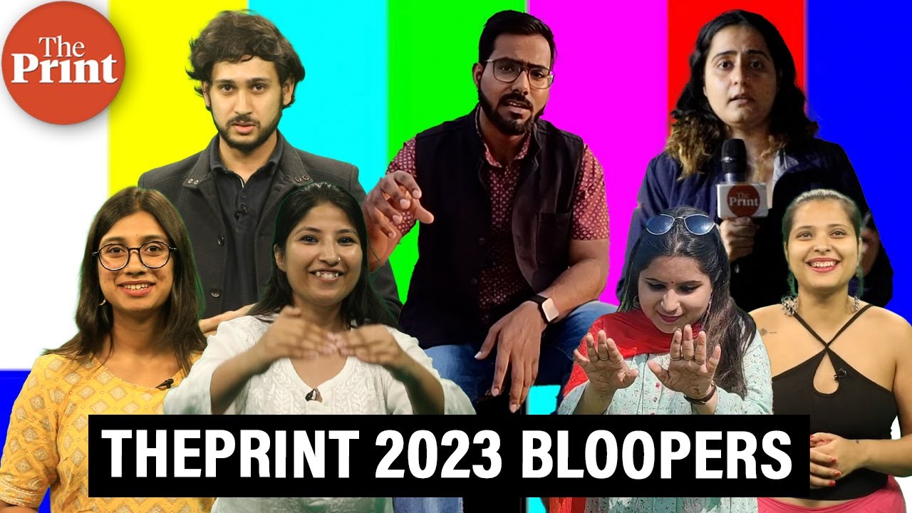 ThePrint 2023 Bloopers: What was edited out