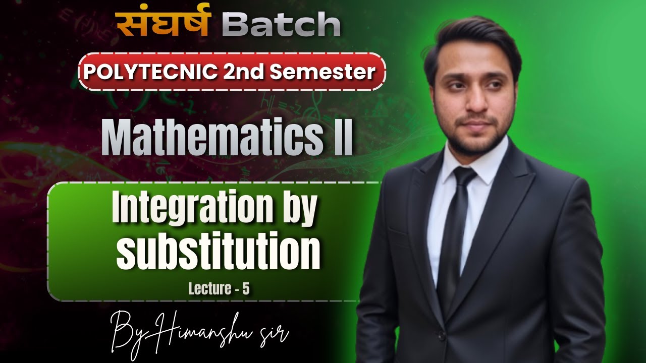 Mathematics II | Polytechnic second semester | Integrals By substitution| Lecture - 5 |#polytechnic