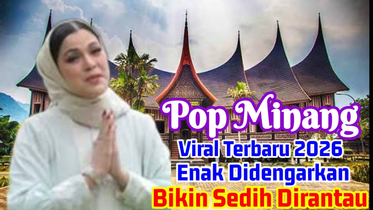 Lagu Minang Terbaru 2026, Viral Nonstop, Enak Didengar Bikin Sedih Dirantau