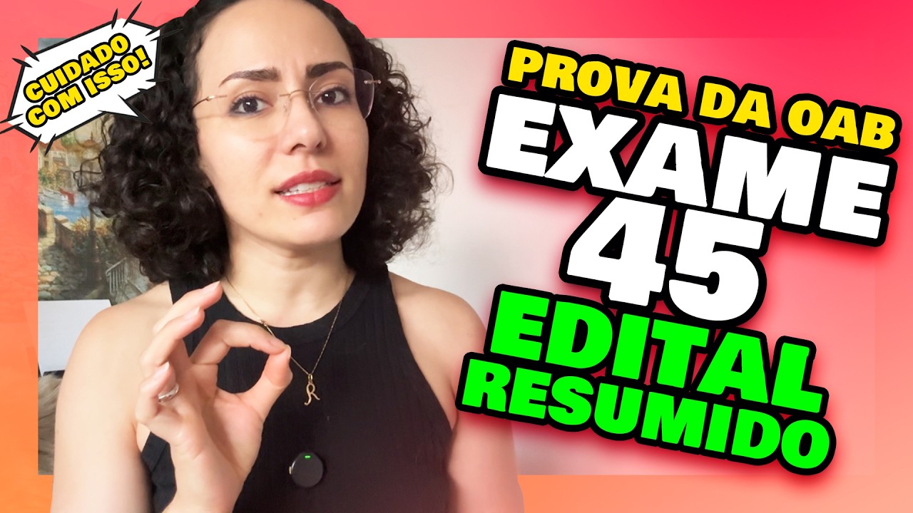 EXAME 45 da OAB 2025 [EDITAL OAB 45 RESUMIDO]