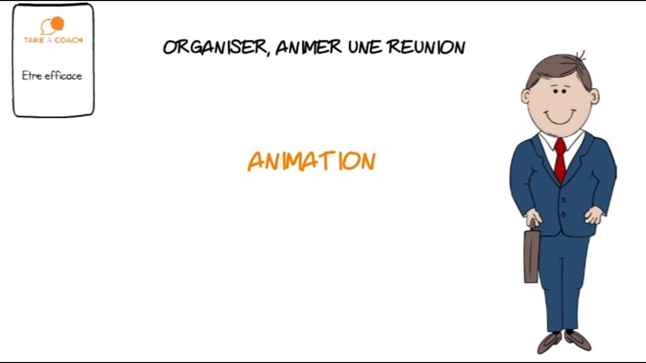 ORGANISER, ANIMER UNE R&Eacute;UNION 4/5 L'animation