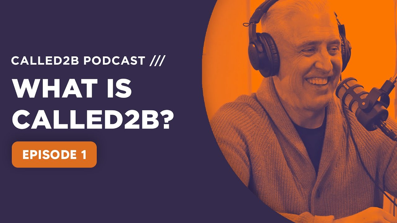 Called2B Podcast (Episode 1) - What Is Called2B?