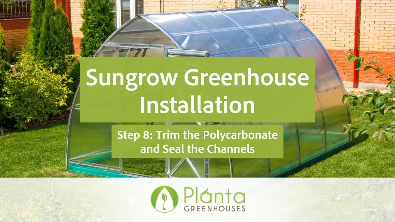 Step 8 - Trim the Polycarbonate and Seal the Channels - Sungrow Greenhouse Installation 2021 Model