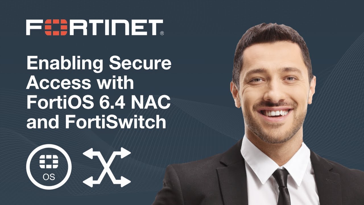 Enabling Secure Access with FortiOS 6.4 NAC and FortiSwitch