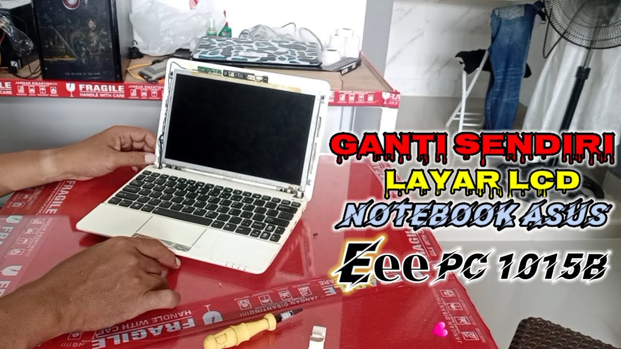 Cara Mudah Ganti Lcd/ Notebook Asus Eee PC 1015B