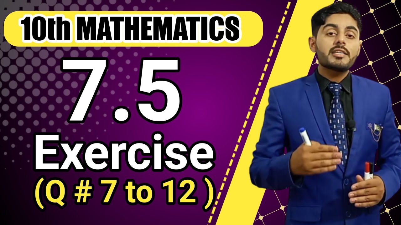 Exercise 7.5 class 10 maths | Ex 7.5 10th maths, question no 7, 8, 9, 10, 11, 12 | atifahmedofficial