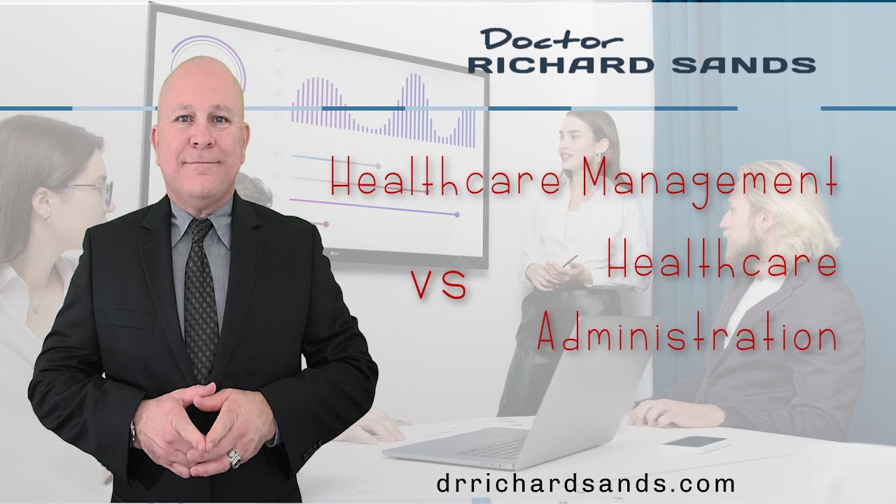 Healthcare Management vs Healthcare Administration | drrichardsands.com