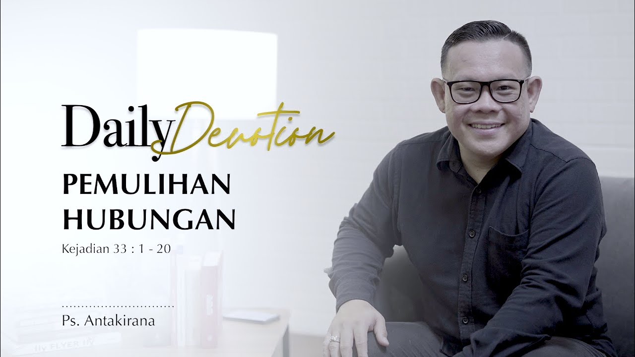 PEMULIHAN HUBUNGAN | Daily Devotion 12 April 2022 | Ps. Antakirana
