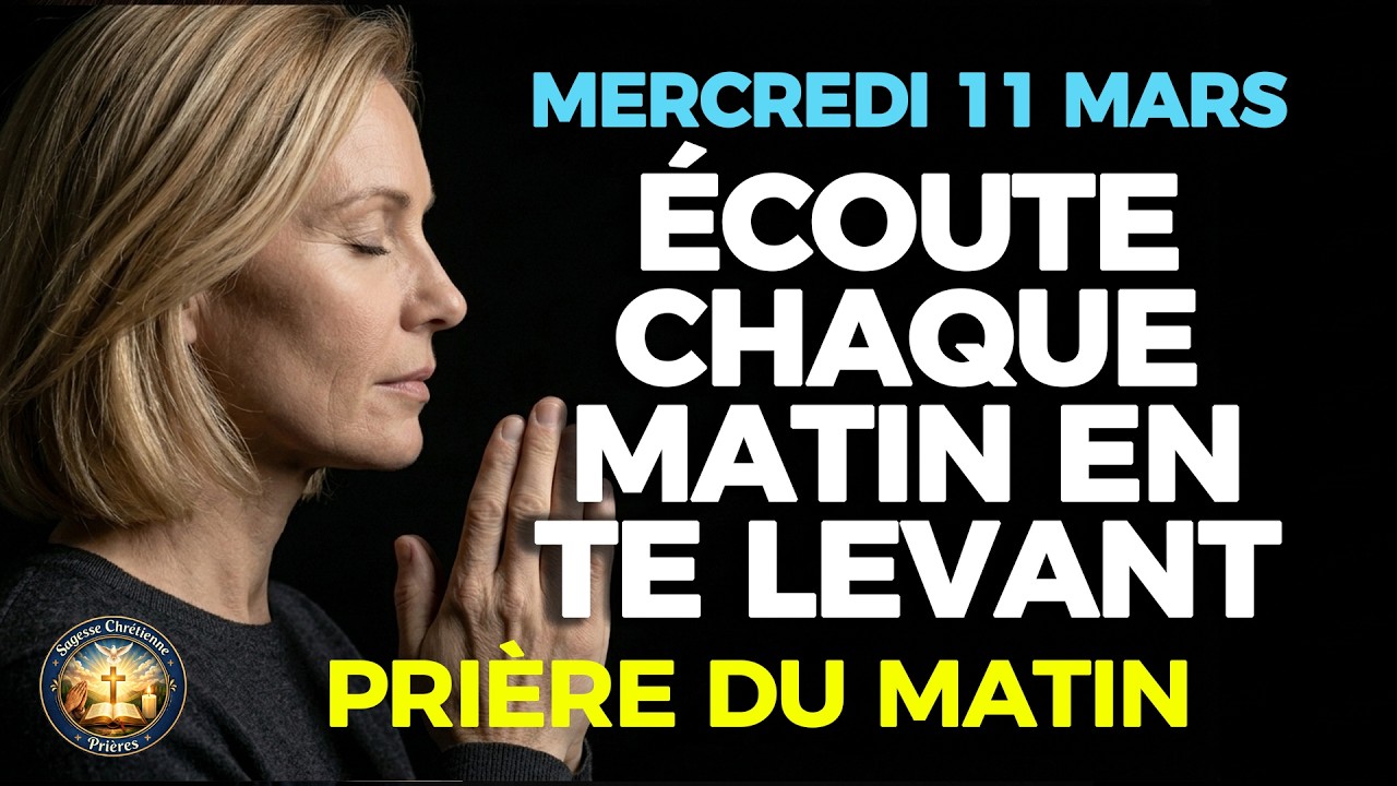 🙏 PRIÈRE DU MATIN - ÉCOUTE CHAQUE JOUR EN TE LEVANT