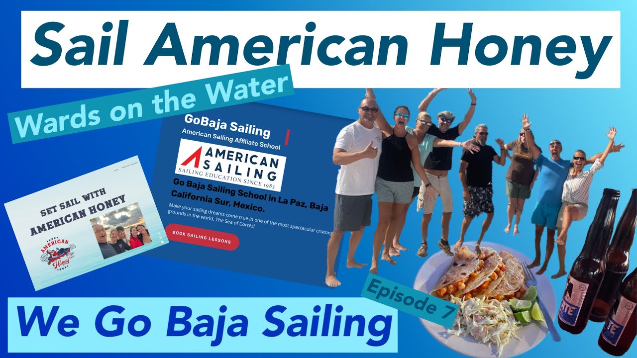 Wards on the Water Episode 7 We Go Baja Sailing