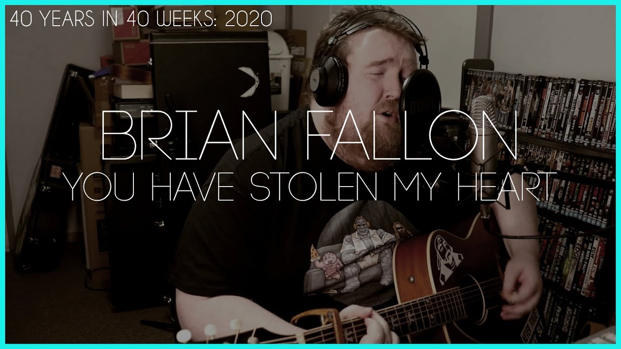 Brian Fallon - You Have Stolen My Heart (cover) 40 Years in 40 Weeks: 2020