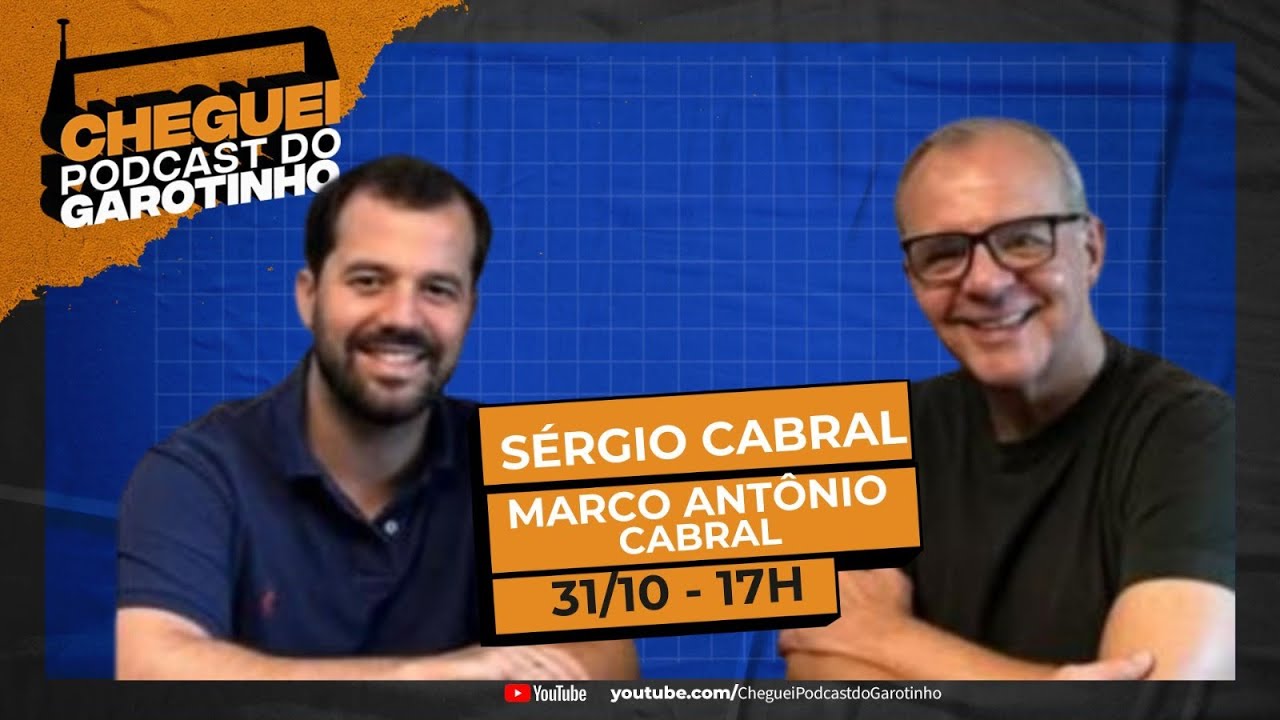 SÉRGIO CABRAL E MARCO ANTÔNIO CABRAL | CHEGUEI Podcast do Garotinho 