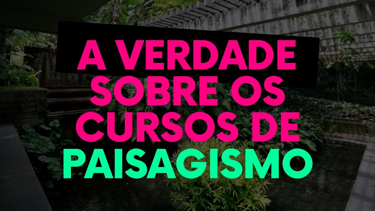 COMO SE TORNAR UM PAISAGISTA - GUIA COMPLETO SOBRE CURSOS