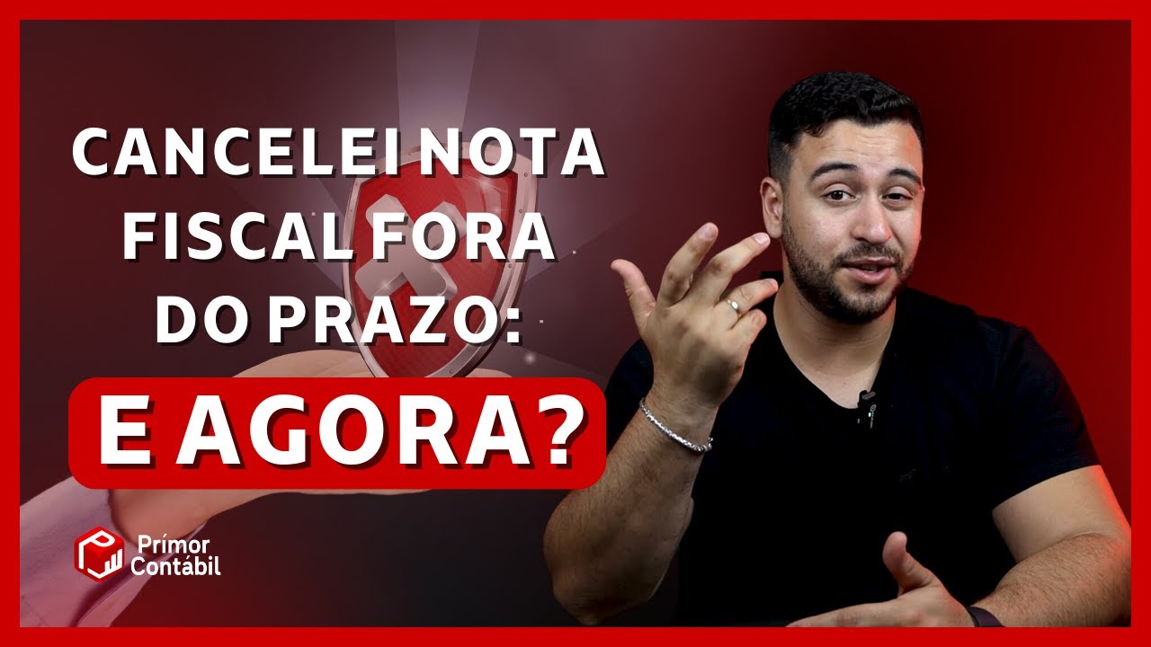 POSSO CANCELAR NOTA FISCAL FORA DO PRAZO? | Prímor Contábil