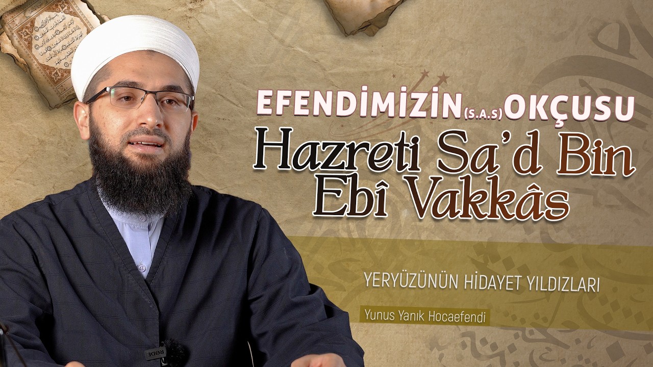 Sa'd Bin Eb&icirc; Vakk&acirc;s (Radıyall&acirc;hu Anh) | Yery&uuml;z&uuml;n&uuml;n Hidayet Yıldızları