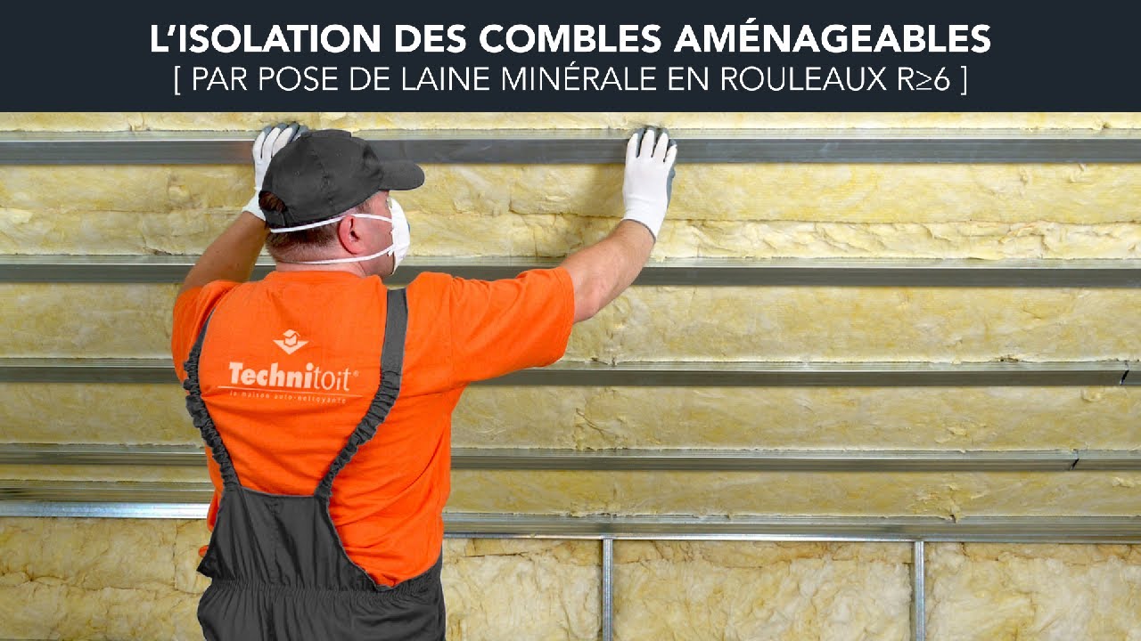L'isolation des combles am&eacute;nageables par pose de laine min&eacute;rale en rouleaux R&ge;6 - Technitoit
