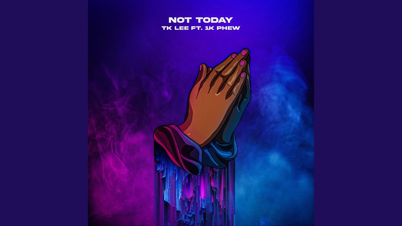 Not Today (feat. 1K Phew)