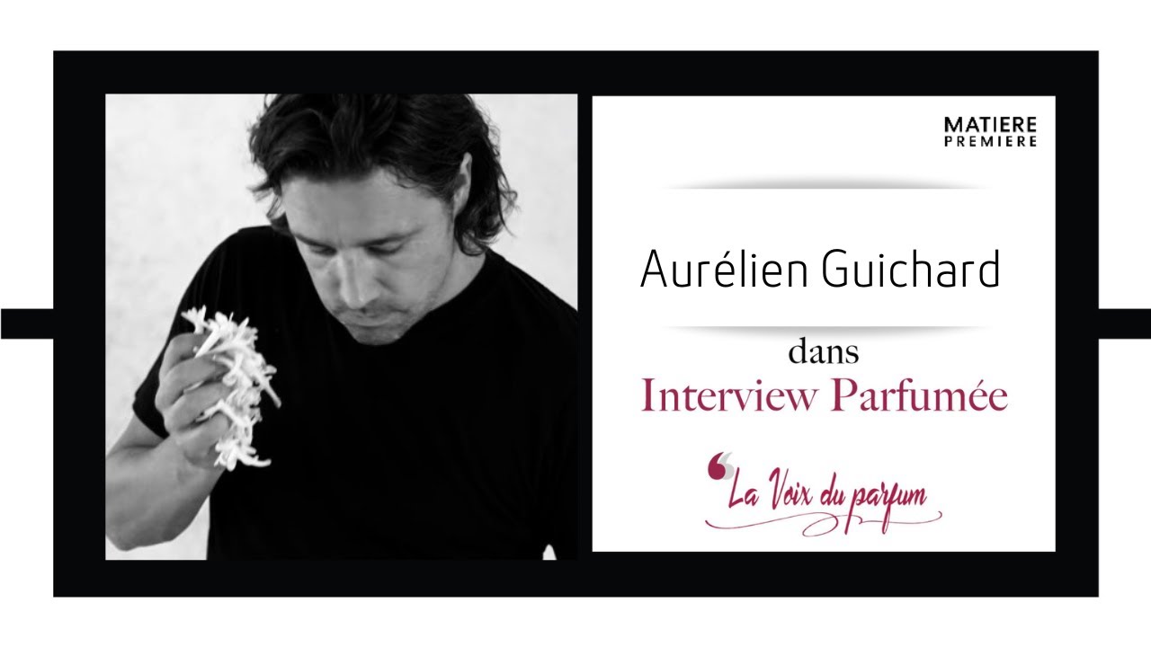 PODCAST | AURELIEN GUICHARD I MATIERE PREMIERE I LA VOIX DU PARFUM I Q