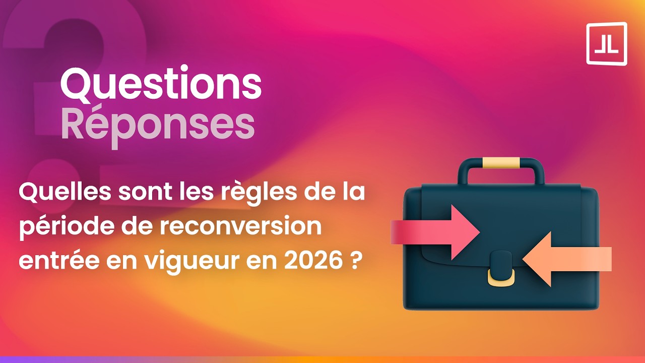 Quelles sont les règles de la période de reconversion entrée en vigueur en 2026 ?