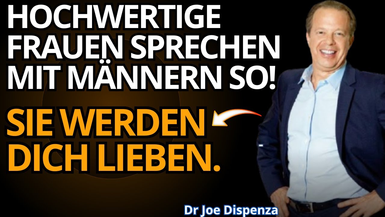 Wie Hochwertige Frauen mit Männern Sprechen: Lassen Sie Sie sich Verlieben | Joe Dispenza