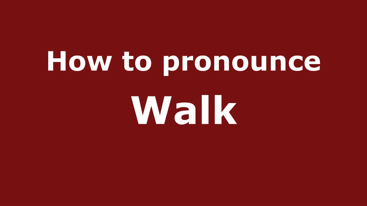 How to Pronounce Walk - PronounceNames.com