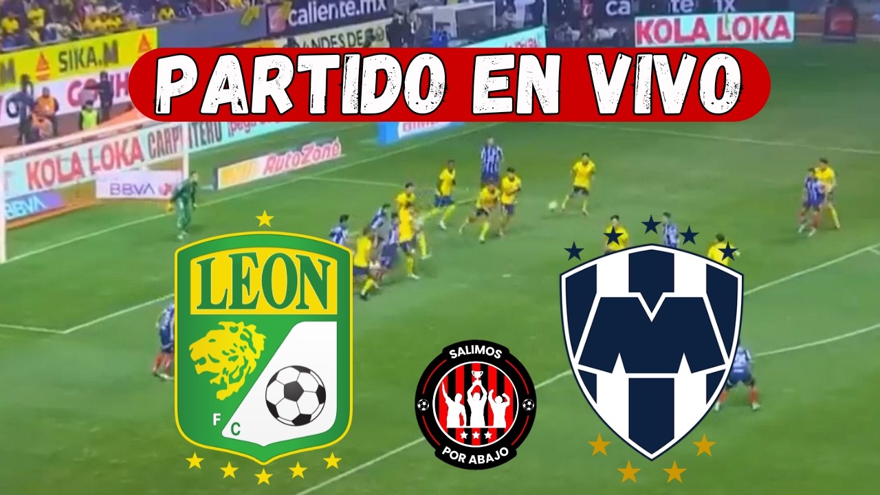 LEON VS MONTERREY [ EN DIRECTO ] ⚽️ 🔥 LIGA MX 🔥 FECHA 5 [ FUTBOL HOY ]
