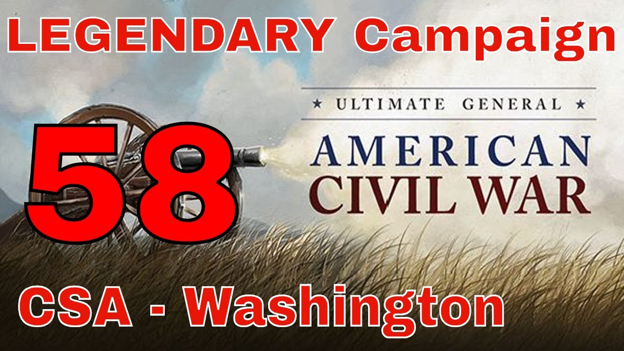 THE WAR IS OVER!  - UGCW Confederate Legendary Mode - Episode 58