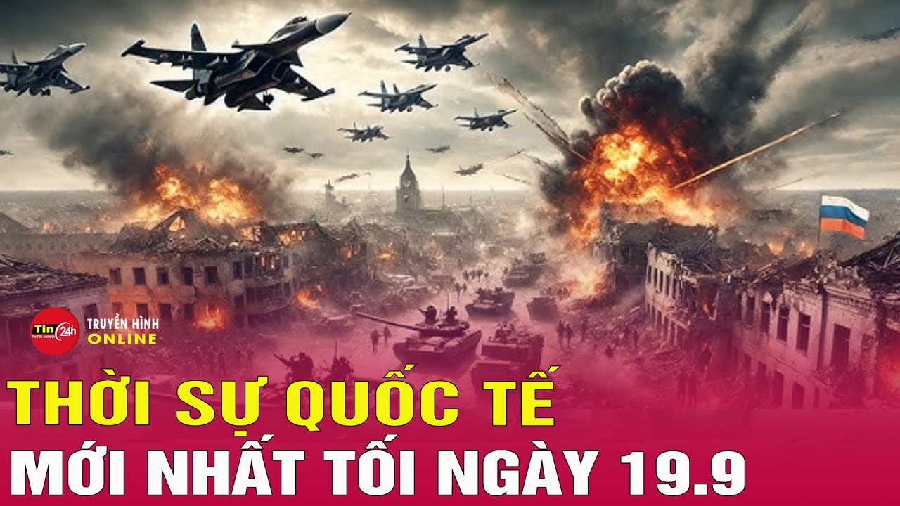 Toàn cảnh thời sự quốc tế 19/9: Vì sao ông Trump nói “chưa phải lúc” kêu gọi ngừng bắn Nga-Ukraine?