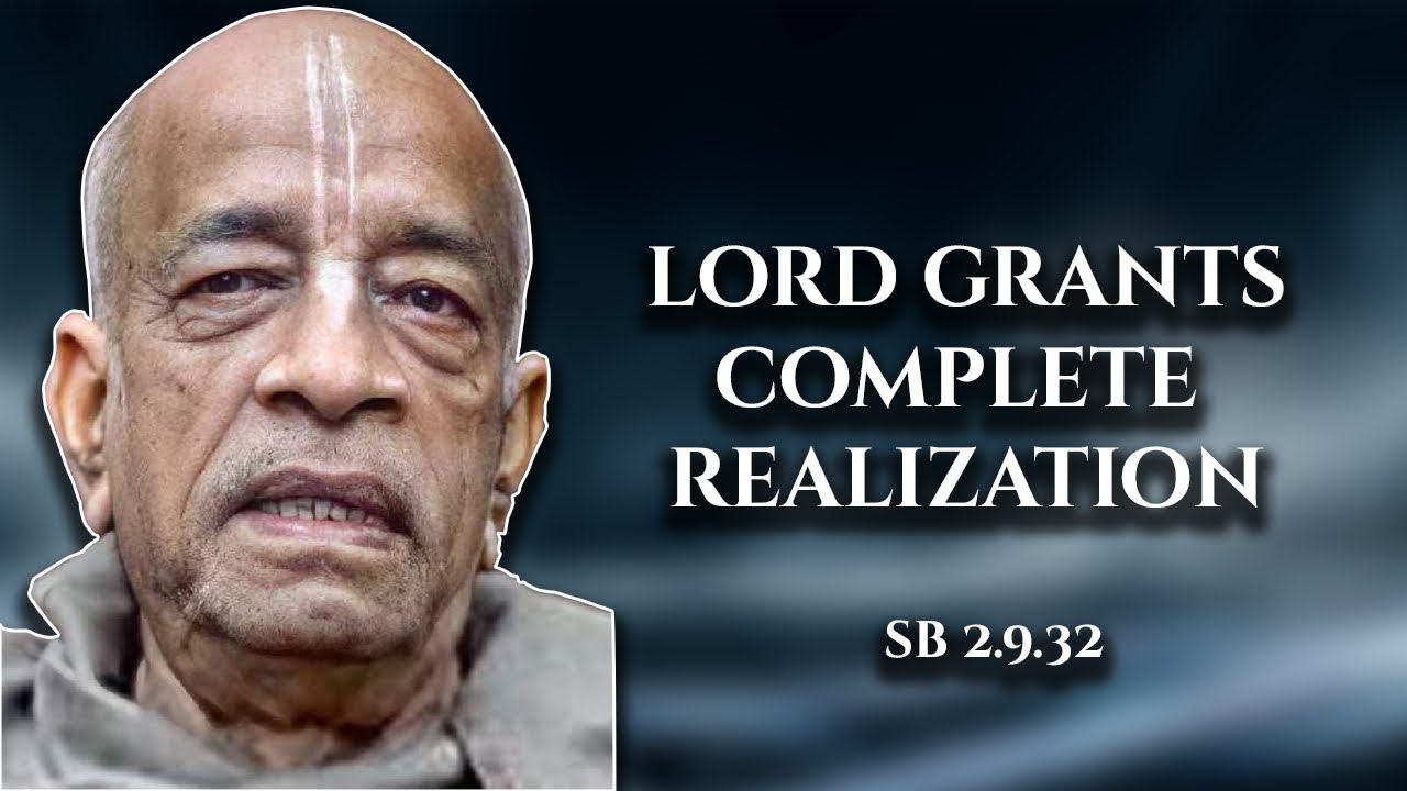 Lord grants complete realization || SB 2.9.32