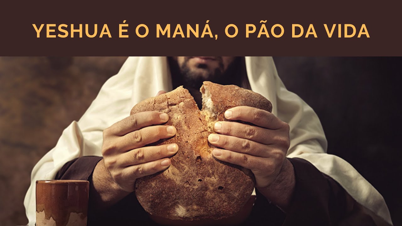 Yeshua é o maná, o pão da vida   (Beshalach)