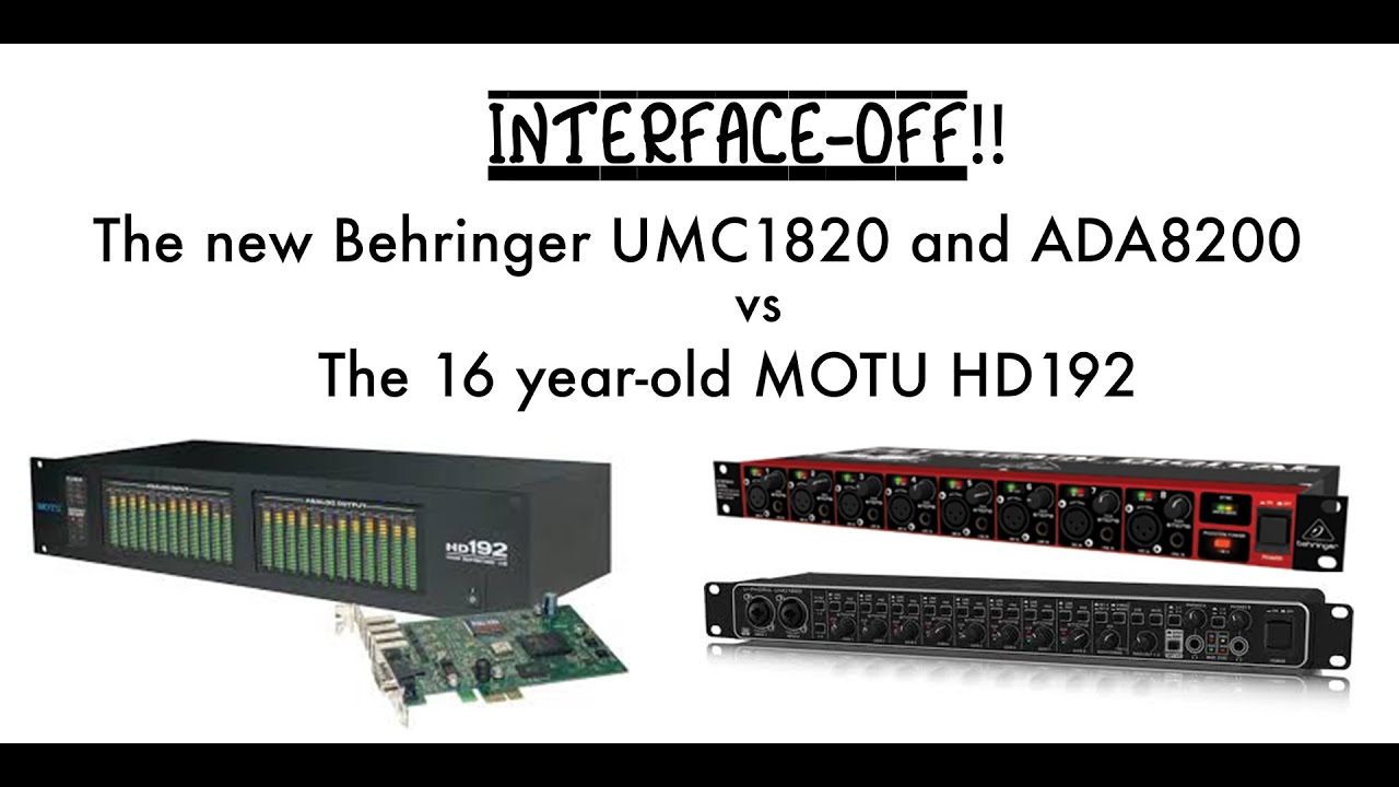 Interface-Off!! Comparing the Behringer UMC1820+ADA8200 to the 16-year-old MOTU HD192.