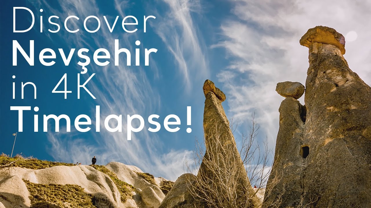 Discover Nevşehir in 4K Timelapse! | Go T&uuml;rkiye